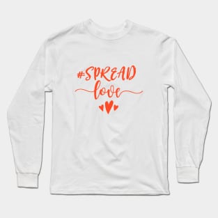 Spread love Long Sleeve T-Shirt